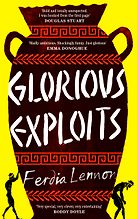 Glorious Exploits: A Novel by Ferdia Lennon
